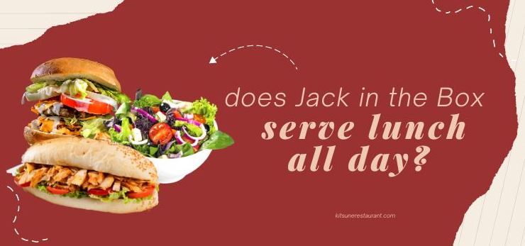 Does Jack In The Box Serve Lunch All Day