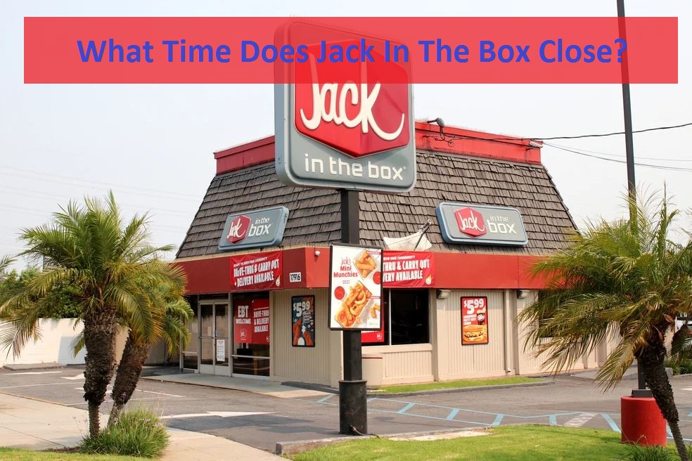 What Time Does Jack In The Box Close?