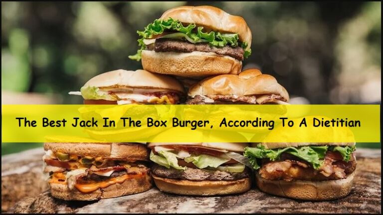 The Best Jack In The Box Burger, According To A Dietitian