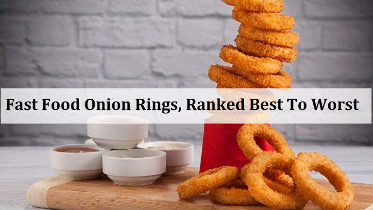 Fast Food Onion Rings, Ranked Best To Worst