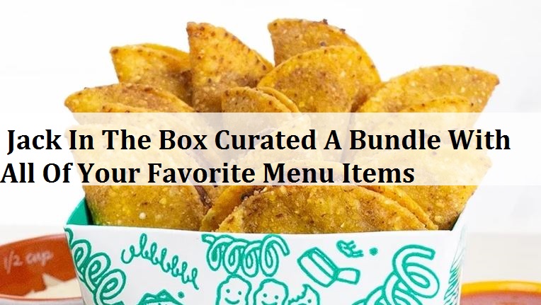 Jack In The Box Curated A Bundle With All Of Your Favorite Menu Items