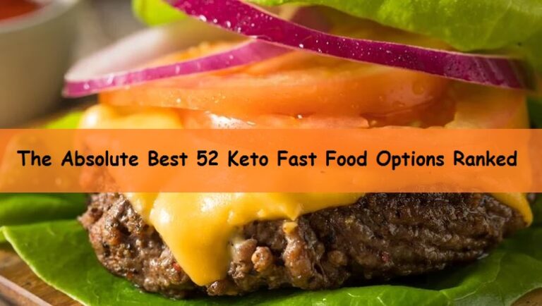The Absolute Best 52 Keto Fast Food Options Ranked